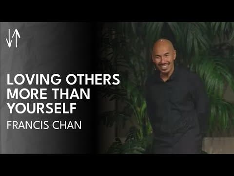 Loving Others More Than Yourself (The Holy Spirit Series, Pt. 7) | Francis Chan