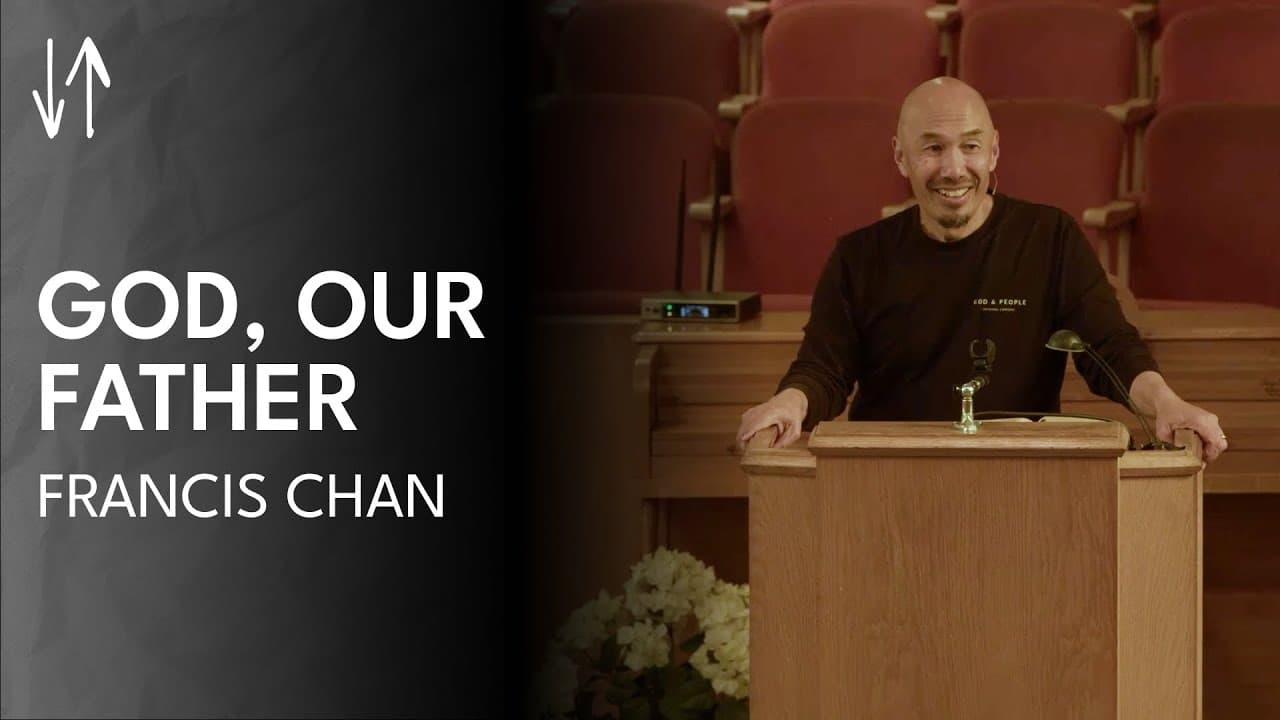 God, Our Father | Francis Chan