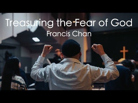 Treasuring the Fear of God | Francis Chan