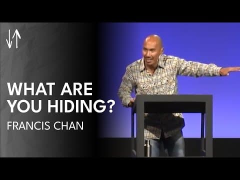 What Are You Hiding? | Francis Chan