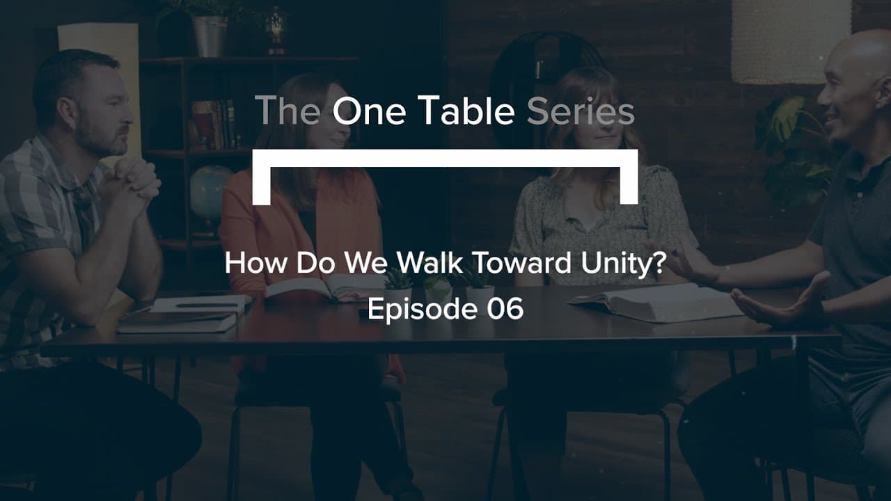 The ‘One Table’ Series (Ep. 6) | How Do We Walk Toward Unity?