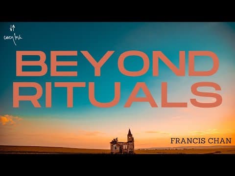 Beyond Rituals | Francis Chan
