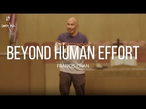 Beyond Human Effort | Francis Chan