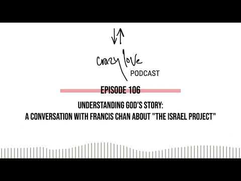 Understanding God’s Story: A Conversation with Francis Chan About “The Israel Project”