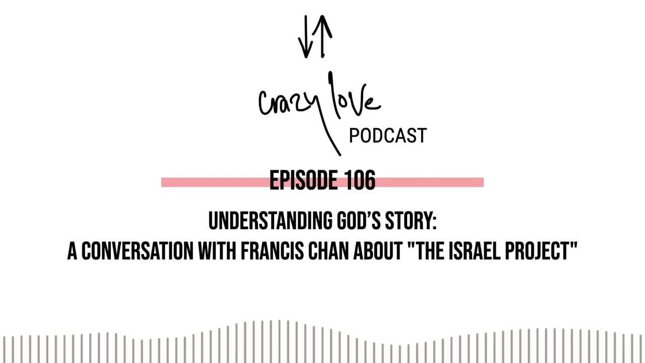 Understanding God’s Story: A Conversation with Francis Chan About “The Israel Project”