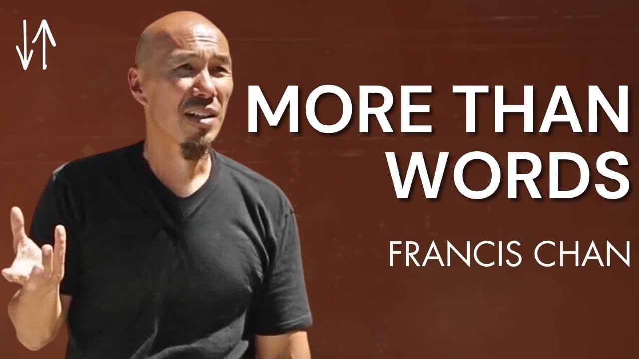 More Than Words | Francis Chan