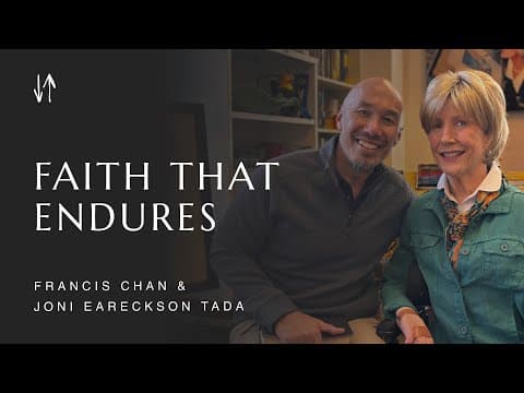 Faith that Endures | Francis Chan & Joni Eareckson Tada
