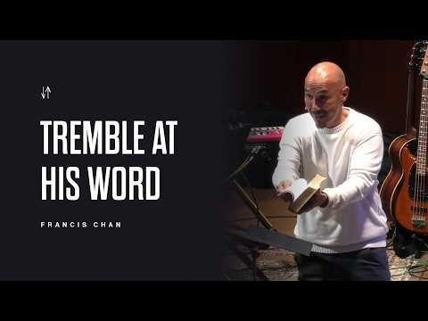 Tremble at His Word | Francis Chan