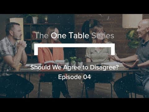 The ‘One Table’ Series (Ep. 4) | Should We Agree to Disagree?