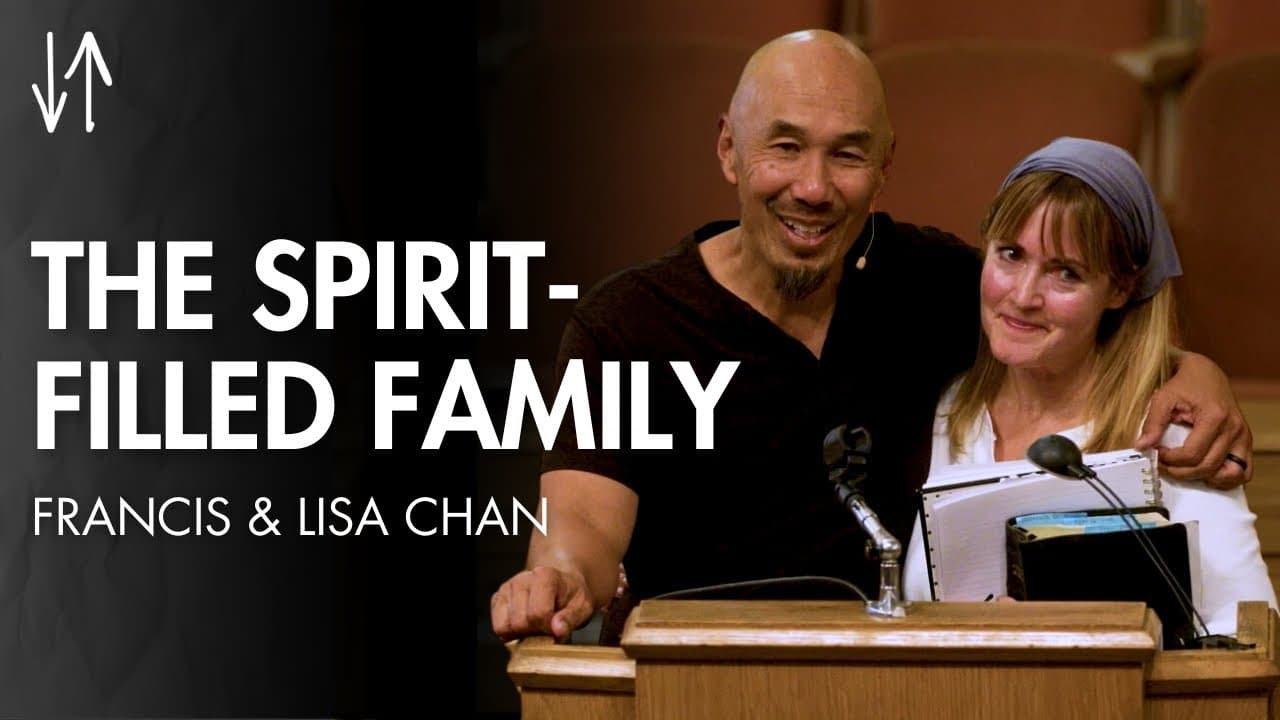 The Spirit-Filled Family (Ephesians Pt. 21) | Francis and Lisa Chan