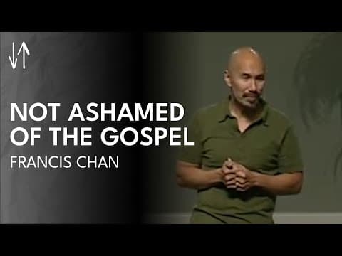 Not Ashamed of the Gospel (The End Times Series, Pt. 5) | Francis Chan