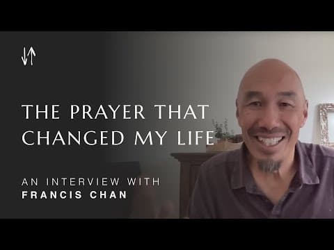 The Prayer That Changed My Life | An Interview with Francis Chan