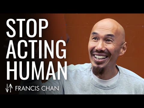 Stop Acting Human | Francis Chan