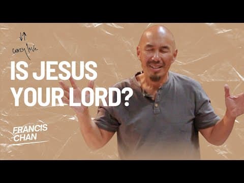 Is Jesus Your Lord? | Francis Chan