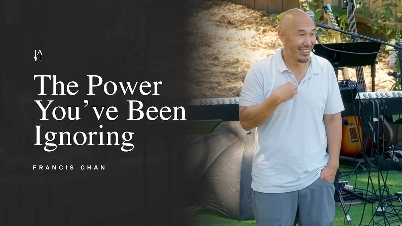The Power You’ve Been Ignoring | Francis Chan