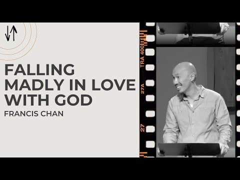 Falling Madly in Love with God | Francis Chan