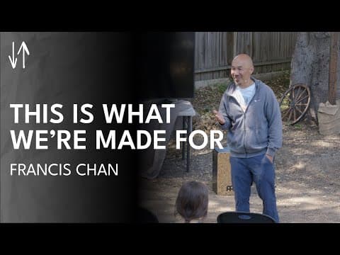 This Is What We’re Made For | Francis Chan
