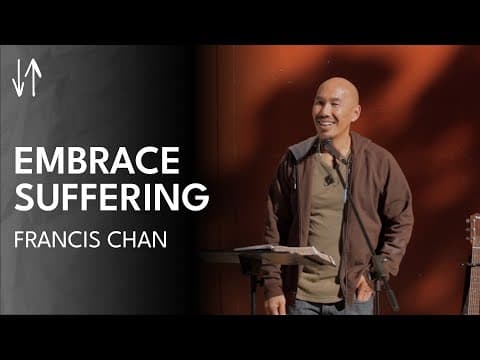 Embrace Suffering | Francis Chan