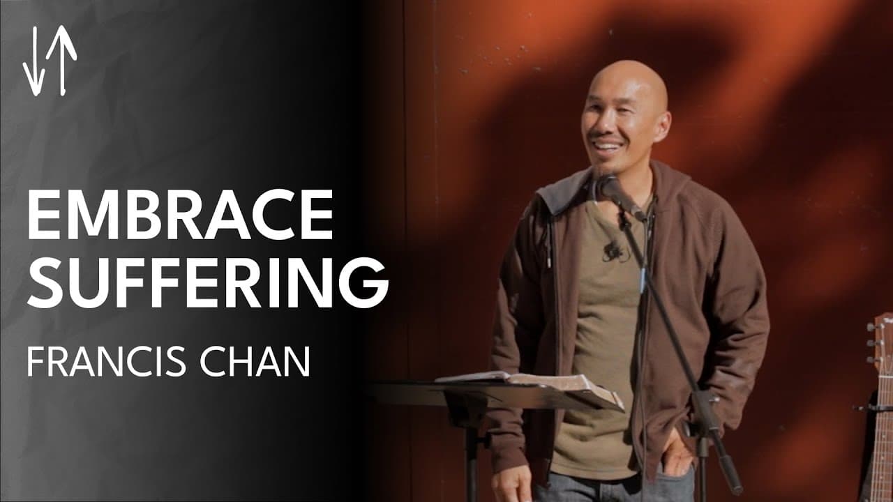 Embrace Suffering | Francis Chan