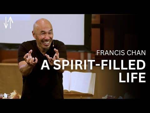 A Spirit-Filled Life | Francis Chan