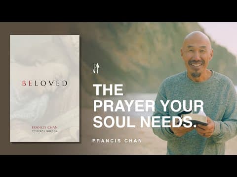 How to Open the Eyes of Your Heart | Beloved: Chapter 2 | Francis Chan