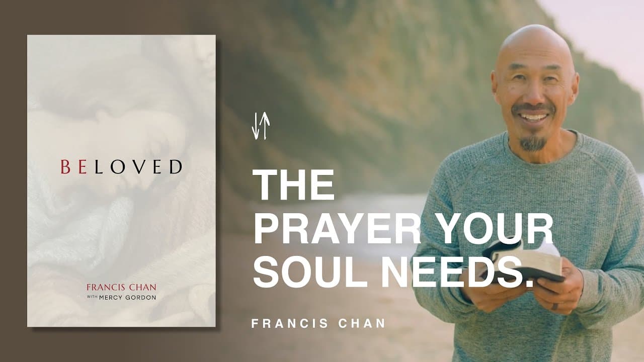 How to Open the Eyes of Your Heart | Beloved: Chapter 2 | Francis Chan
