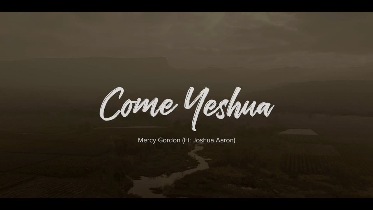 Come Yeshua (Official Lyric Video) | Mercy Gordon (featuring Joshua Aaron)