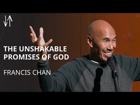 The Unshakable Promises of God | Francis Chan