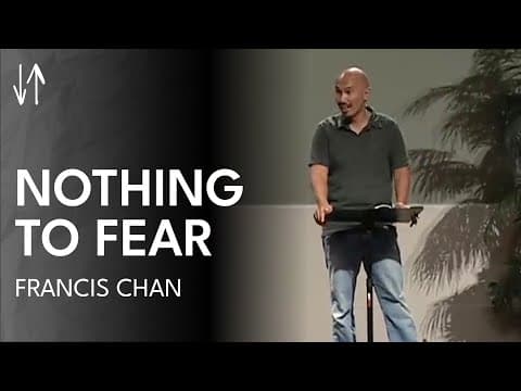 Nothing to Fear (The End Times Series, Pt. 2) | Francis Chan