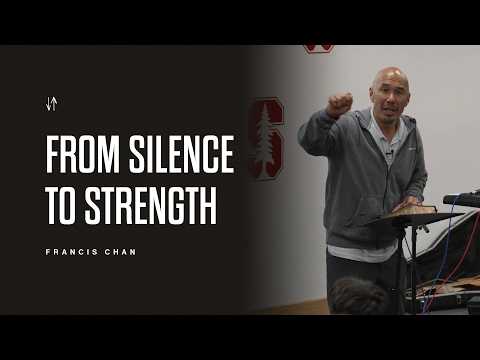 From Silence to Strength | Francis Chan