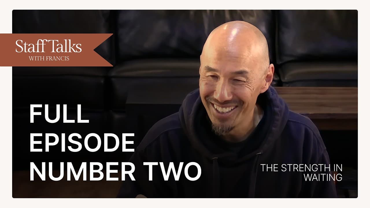 Staff Talks with Francis: The Strength in Waiting