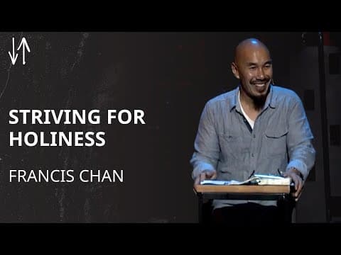 Striving for Holiness | Francis Chan