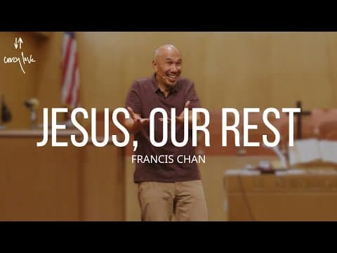 Jesus, Our Rest | Francis Chan