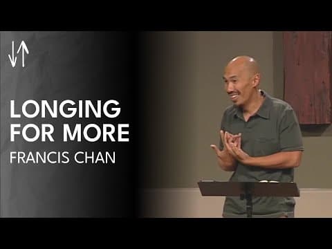 Longing for More (The Holy Spirit Series, Pt. 1) | Francis Chan