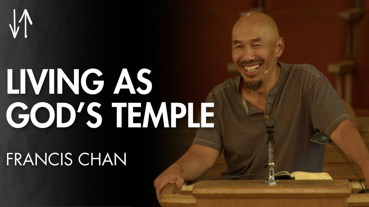 Living as God’s Temple (Ephesians Pt. 20) | Francis Chan