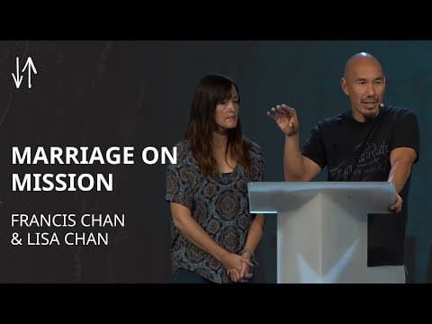 Marriage on Mission | Francis & Lisa Chan