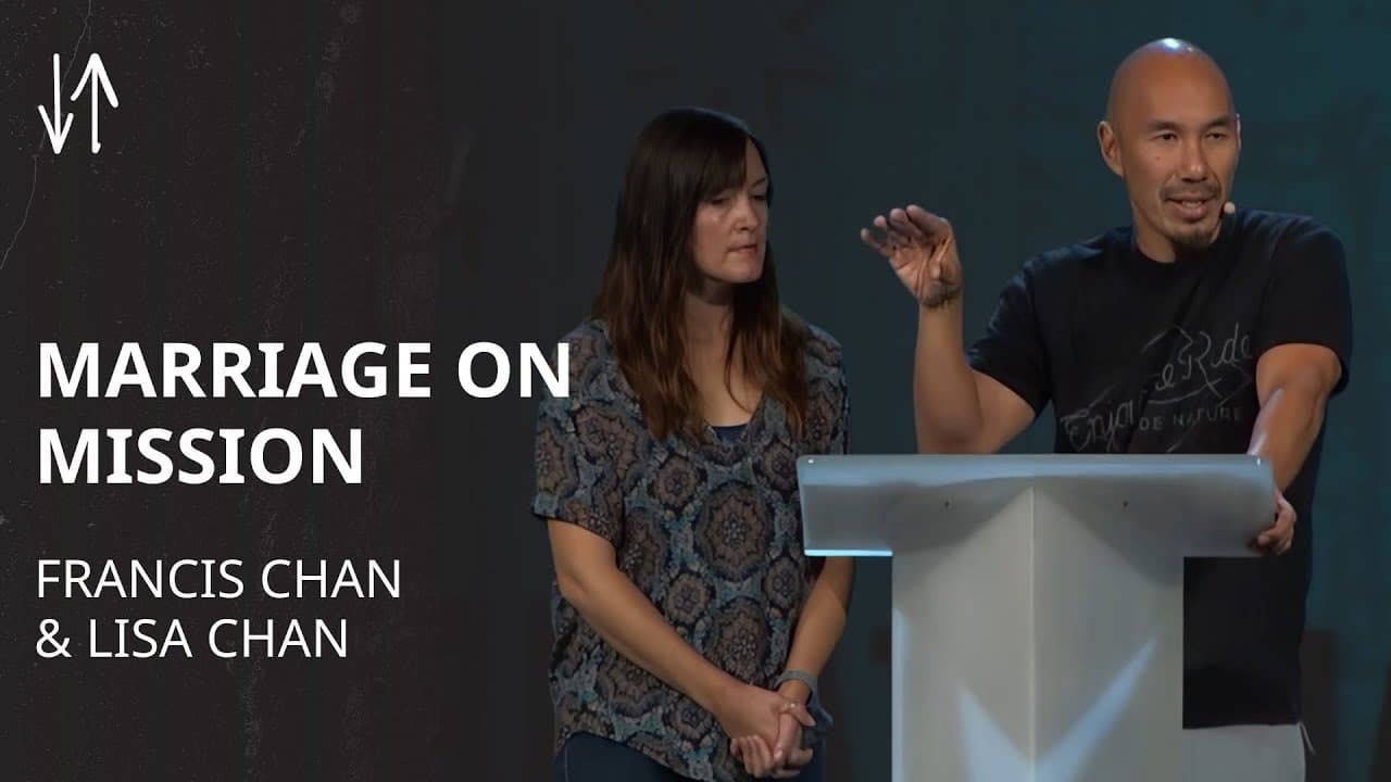 Marriage on Mission | Francis & Lisa Chan