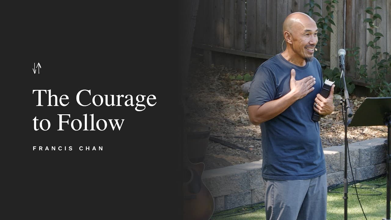 The Courage to Follow | Francis Chan