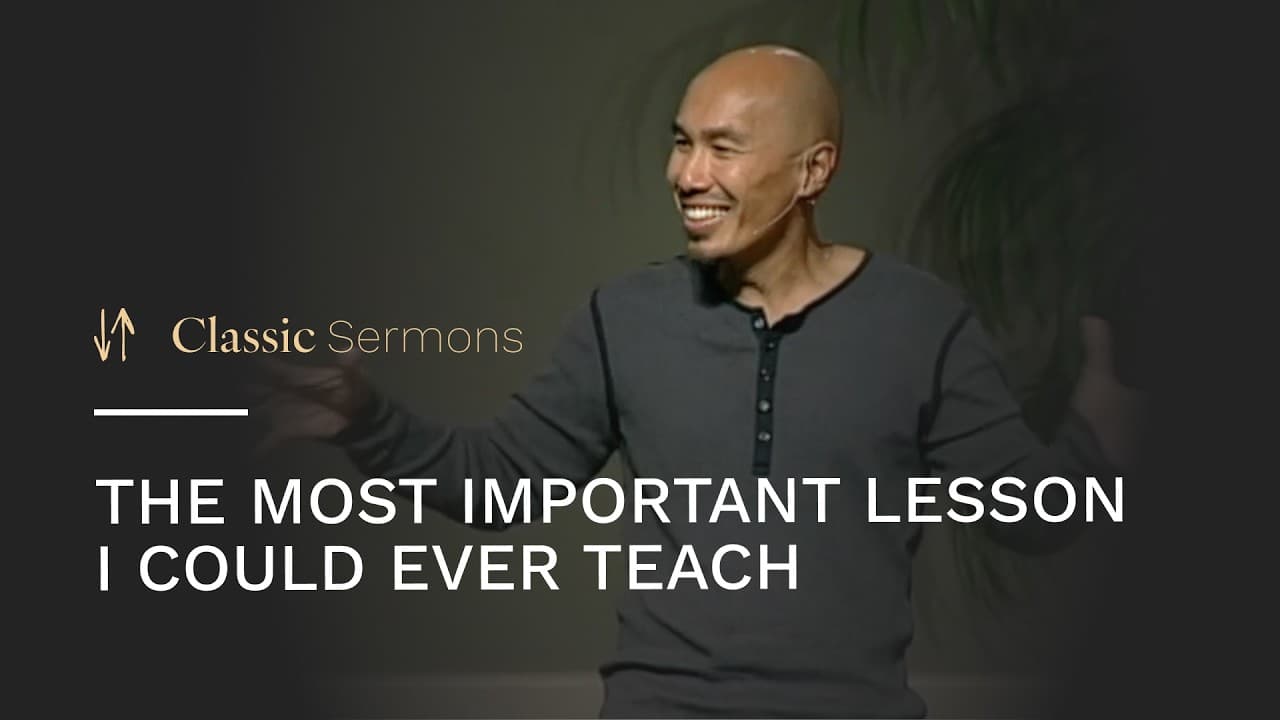 The Most Important Lesson I Could Ever Teach | Francis Chan