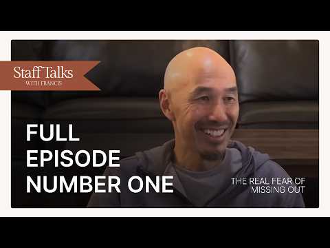 Staff Talks with Francis: The Real Fear of Missing Out