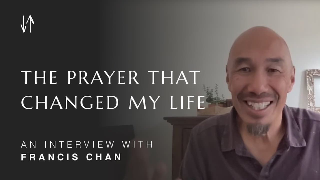 The Prayer That Changed My Life | An Interview with Francis Chan