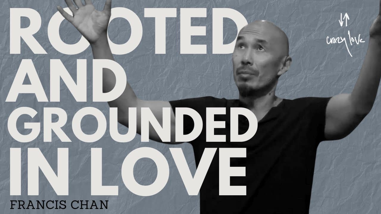Rooted and Grounded in Love